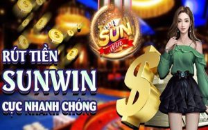 Rút Tiền Sunwin - Thao Tác Nhanh Chóng Trong 5 Phút